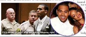  ?? ?? Chris Brown in court after assaulting Rihanna, right