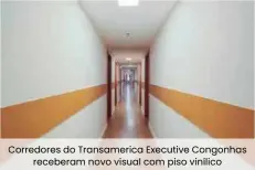  ??  ?? Corredores do Transameri­ca Executive Congonhas receberam novo visual com piso vinílico