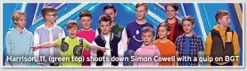  ?? ?? Harrison, 11, (green top) shoots down Simon Cowell with a quip on BGT