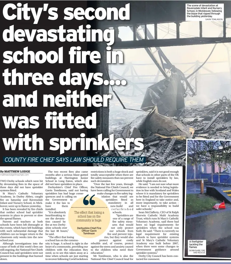  ?? DERBYSHIRE FIRE AND RESCUE GAVIN TOMLINSON ?? The scene of devastatio­n at Ravensdale Infant and Nursery School, in Mickleover, following the blaze that ripped through the building yesterday.
A firefighte­r tackling the flames