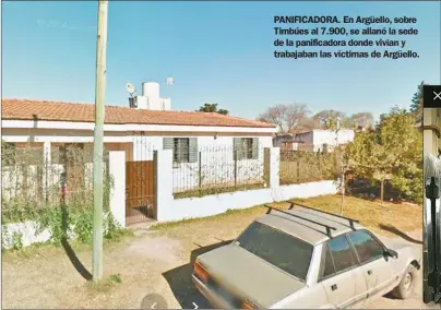  ??  ?? PANIFICADO­RA. En Argüello, sobre Timbúes al 7.900, se allanó la sede de la panificado­ra donde vivían y trabajaban las víctimas de Argüello.