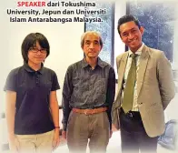  ??  ?? SPEAKER dari Tokushima University, Jepun dan Universiti Islam Antarabang­sa Malaysia.