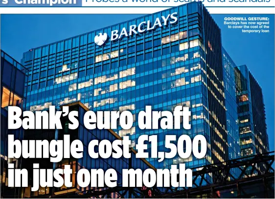  ??  ?? GOODWILL GESTURE: Barclays has now agreed to cover the cost of the temporary loan