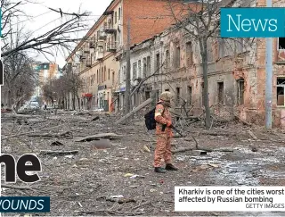  ?? GETTY IMAGES ?? Kharkiv is one of the cities worst affected by Russian bombing