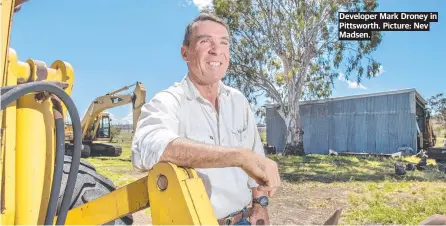  ?? Picture: Nev Madsen. ?? Developer Mark Droney in Pittsworth.