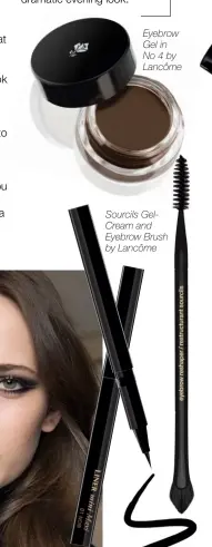  ??  ?? Eyebrow Gel in No 4 by Lancôme Sourcils Gelcream and Eyebrow Brush by Lancôme