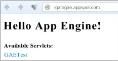  ??  ?? igategae.appspot.com
Hello App Engine!
Available Servlets:
GAETest
Figure 12: Available servlets for an app in GAE