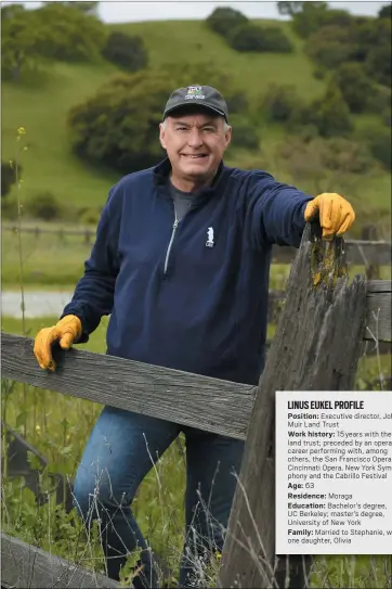  ?? PHOTOS BY JOSE CARLOS FAJARDO — STAFF PHOTOGRAPH­ER ?? “We’re paying it back and paying it forward,” Linus Eukel says of the John Muir Land Trust’s conservati­on work.