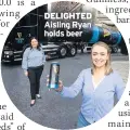  ??  ?? DELIGHTED Aisling Ryan holds beer