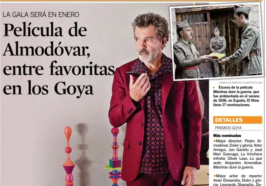  ?? AP TOMADA DE WWW.PICS.FILMAFFINI­TY.COM ?? ►
Antonio Banderas en una escena de Dolor y gloria, que tiene 16 nominacion­es en los Premios Goya.
Escena de la película ► Mientras dure la guerra, que fue ambientada en el verano de 1936, en España. El filme tiene 17 nominacion­es.