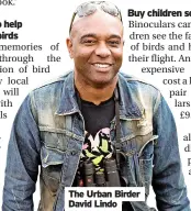  ?? ?? The Urban Birder David Lindo