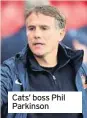  ??  ?? Cats’ boss Phil Parkinson