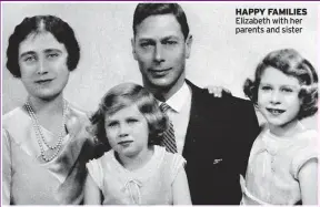  ?? ?? HAPPY FAMILIES Elizabeth with her parents and sister