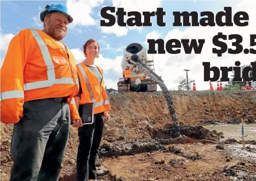  ?? ?? GHK Piling foreman Darryl Nisbet and Northland Regional Council rivers project manager Meg Tyler at the site of the new bridge as concrete fill is being poured into pile holes to contain loose rock. The area will eventually be drilled through and piled for a pier that will form the middle support sections for the bridge.