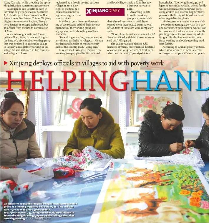  ?? Photos: Fan Lingzhi/GT ?? Women from Tuowanke Maigaiti village learn to make knitted goods at a training workshop on February 16. This skill can earn 1,500 yuan to 2,000 yuan a month.Top: Ajirhyim Emeti, 37, a single mother of three children in Tuowanke Maigaiti village, opens a shop selling cakes after receiving training.