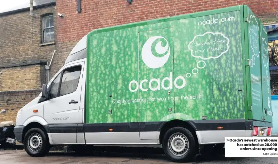  ?? Katie Collins ?? &gt; Ocado’s newest warehouse has notched up 20,000 orders since opening