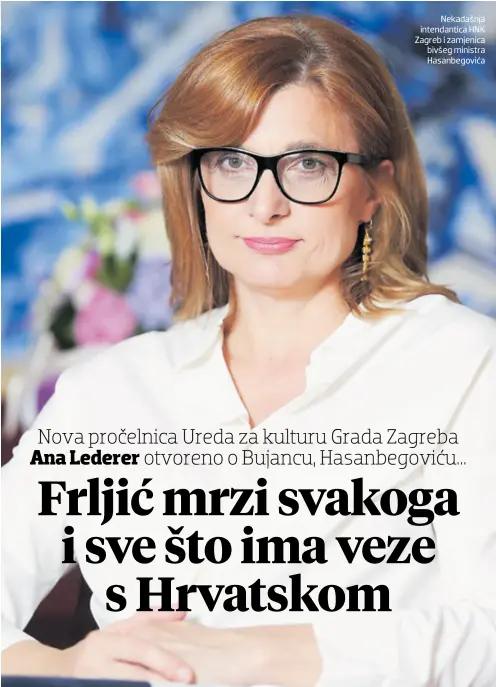  ??  ?? Nekadašnja intendanti­ca HNK Zagreb i zamjenica bivšeg ministra Hasanbegov­ića