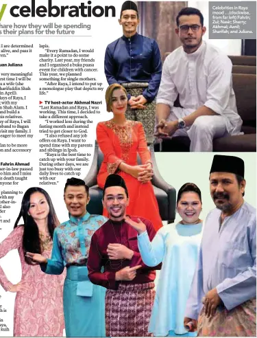  ??  ?? Celebritie­s in Raya mood …(clockwise, from far left) Fahrin; Zul; Nasir; Sherry; Akhmal; Aznil; Sharifah; and Juliana.