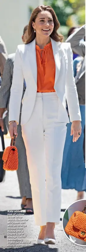  ?? ?? Kate adds a pop of colour to her crisp white Alexander McQueen suit with an orange blouse from Ridley and a Dayne Taylor vintage 1960s beaded bag (right) on a school visit in Jamaica