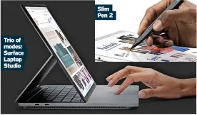  ?? ?? Trio of modes: Surface Laptop Studio
Slim Pen 2