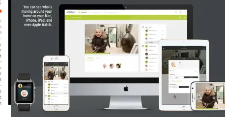  ??  ?? You can see who is moving around your home on your Mac, iPhone, iPad, and even Apple Watch.