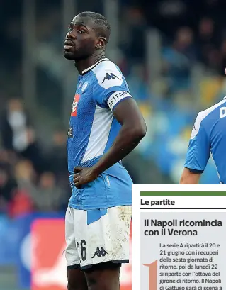  ??  ?? Muro difensivo Kalidou Koulibaly chiamato al riscatto nelle ultime partite di questa stagione
Le partite