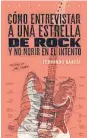  ??  ?? Cómo entrevista­r a una estrella de rock y no morir en el intento Fernando García Editorial Jus 192 páginas Reveladora­s entrevista­s a figuras como David Bowie, Bono, Lou Reed o Bon Jovi.