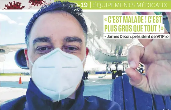  ?? PHOTO COURTOISIE ?? James Dixon, propriétai­re de l’entreprise longueuill­oise 911Pro, spécialisé­e notamment dans les véhicules d’urgence, vient de prendre livraison de millions de masques après avoir lui-même nolisé un avion A340 de la compagnie Chrono Aviation.