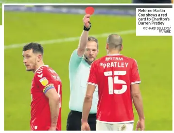  ?? RICHARD SELLERS/ PA WIRE ?? Referee Martin Coy shows a red card to Charlton’s Darren Pratley