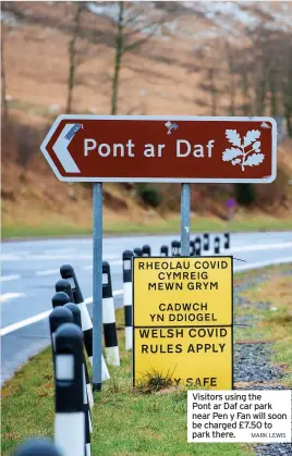  ?? MARK LEWIS ?? Visitors using the Pont ar Daf car park near Pen y Fan will soon be charged £7.50 to park there.