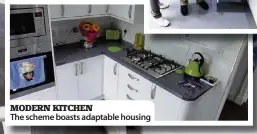  ??  ?? MODERN KITCHEN The scheme boasts adaptable housing