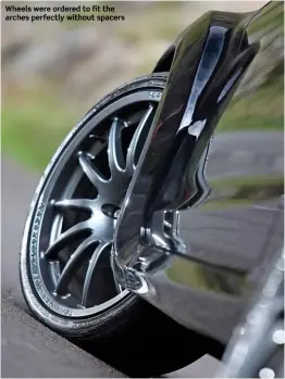  ??  ?? Wheels were ordered to fit the arches perfectly without spacers