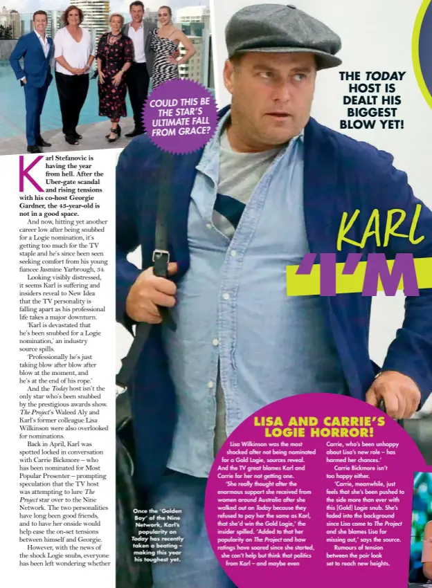  ??  ?? Once the ‘Golden Boy’ of the Nine Network, Karl’s popularity on Today has recently taken a beating – making this year his toughest yet. COULD THIS BE THE STAR’S ULTIMATE FALL FROM GRACE?