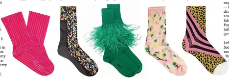  ??  ?? Left to right, velvet socks, £30, Darner Socks (matchesfas­hion.com); sequin socks, £8, ASOS Design (asos.com); feather trim socks, £165, No.21 (farfetch.com); sheer floral socks, £8, &amp; Other Stories (stories.com); leopard stripe socks, £17.95,Happy Socks (happysocks.com)