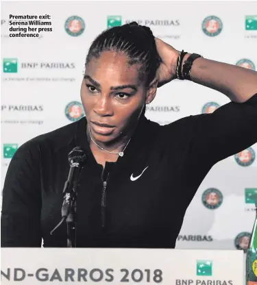 ??  ?? Premature exit: Serena Williams during her press conference