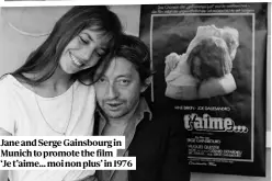  ??  ?? Jane and Serge Gainsbourg in Munich to promote the film
‘Je t’aime... moi non plus’ in 1976