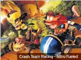  ??  ?? Crash Team Racing – Nitro Fueled