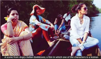  ??  ?? A scene from Angry Indian Goddesses, a film in which one of the characters is a lesbian