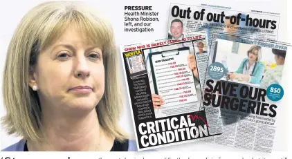  ??  ?? PRESSURE Health Minister Shona Robison, left, and our investigat­ion SHOW NHS IS BARELY CLINGING TO LIFE POLITICIAN­S POINT FINGER OVER