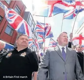  ??  ?? A Britain First march