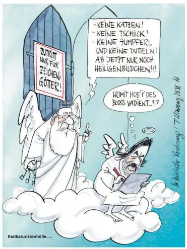  ??  ?? Karikaturi­stenhölle . . .