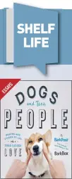  ??  ?? Dogs and Their People: Photos and Stories of Life with a FourLegged Love by Barkpost Publisher: G.P. Putnam’s Sons