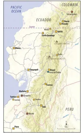  ?? ?? Manta
Guayaquil
Machala Huaquilas
Tumbes Zorritos
Piura
Macara
Zaruma
Mindo
Santo Domingo
Loja
Ibarra Otavalo
QUITO
Baños
Alausi
Nariz del Diablo
Cuenca
Mira
Tulcan/Ipiales
Napo