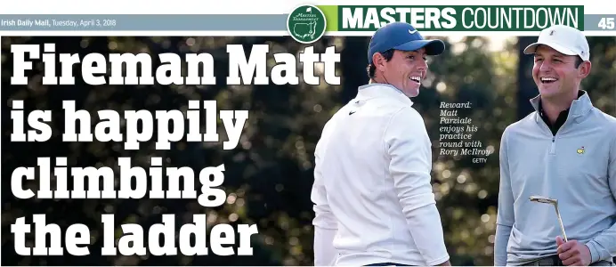  ?? GETTY ?? Reward: Matt Parziale enjoys his practice round with Rory McIlroy