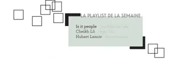  ??  ?? LA PLAYLIST de la semaineIs it people - South By the Lake Cheikh Lô - Degg Gui Hubert Lenoir - Recommence­r