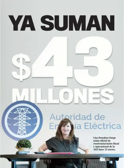  ??  ?? Lisa Donahue funge como oficial de reestructu­ración fiscal y operaciona­l de la AEE hace 23 meses.