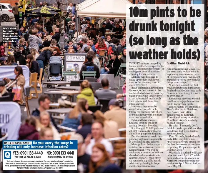  ??  ?? We’ll drink to that... revellers in Manchester’s Edge Street yesterday