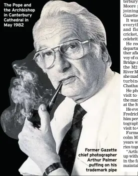  ??  ?? Former Gazette chief photograph­er Arthur Palmer puffing on his trademark pipe