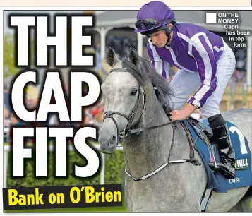  ??  ?? ON THE MONEY: Capri has been in top form