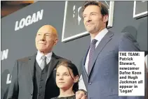  ??  ?? THE TEAM: Patrick Stewart, newcomer Dafne Keen and Hugh Jackman all appear in ‘Logan’